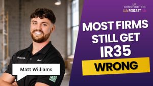 A man wearing a black polo shirt stands smiling. Text reads: “Most firms still get IR35 wrong. UK Construction Podcast. Matt Williams explores how British construction expertise is making an impact worldwide.”.