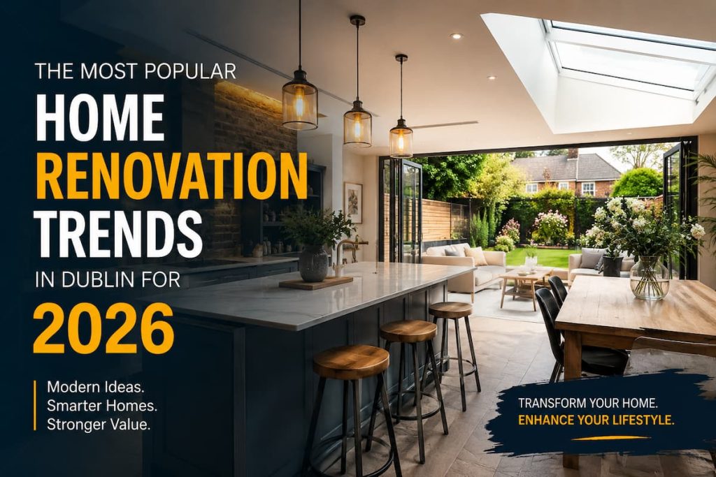 Modern kitchen with island, pendant lights, and dining area opens to garden through large glass doors under skylight; promotional text about home renovation Dublin and top home trends 2026 overlays the image, highlighting the latest renovation trends Dublin homeowners are embracing for modern living.